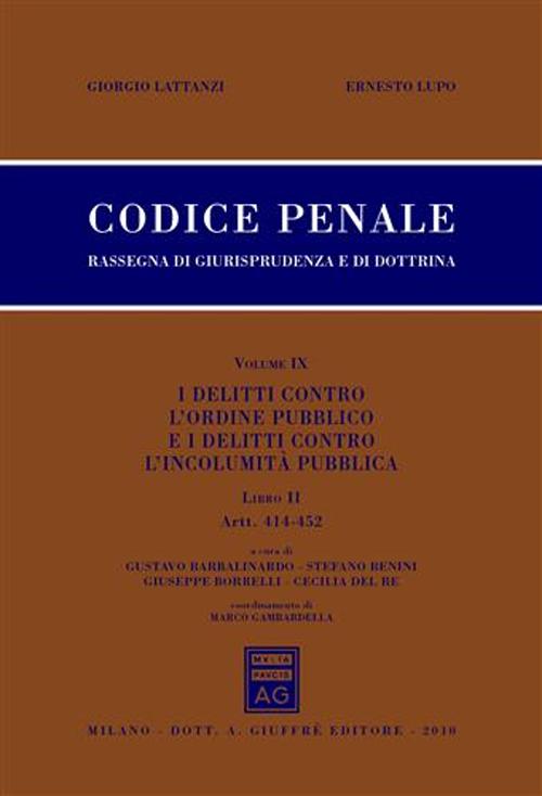 Codice penale. Rassegna di giurisprudenza e di dottrina. Vol. 9/2: I delitti contro l'ordine pubblico e i delitti contro l'incolumità pubblica. Artt. 414-452