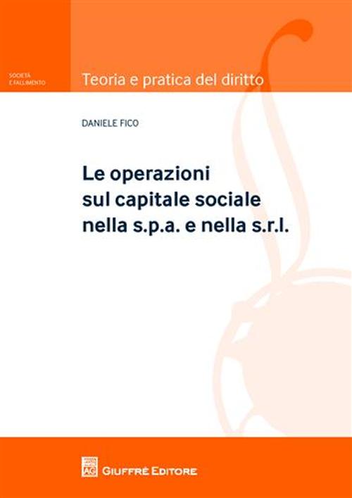 Le operazioni sul capitale sociale nella s.p.a. e nella s.r.l.