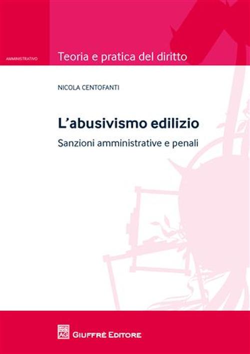 L'abusivismo edilizio. Sanzioni amministrative e penali