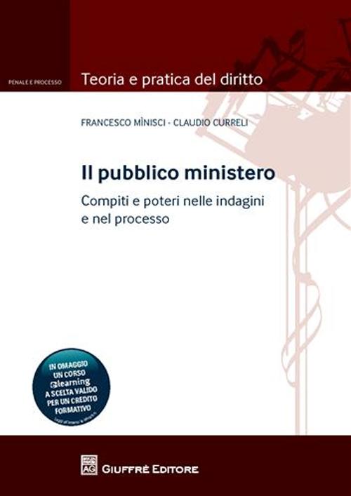 Il pubblico ministero. Compiti e poteri nelle indagini e nel processo