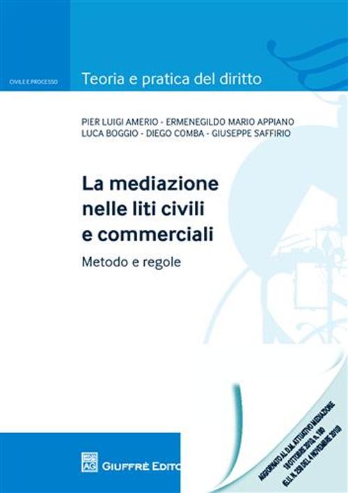 La mediazione nelle liti civili e commerciali. Metodo e regole