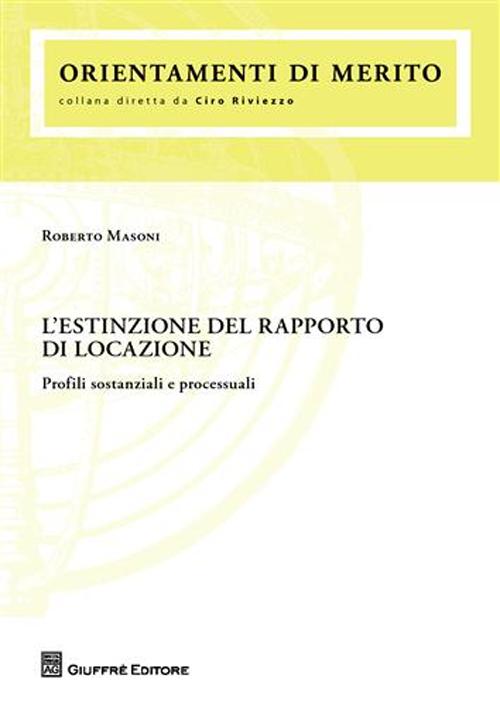 L'estinzione del rapporto di locazione. Profili sostanziali e processuali