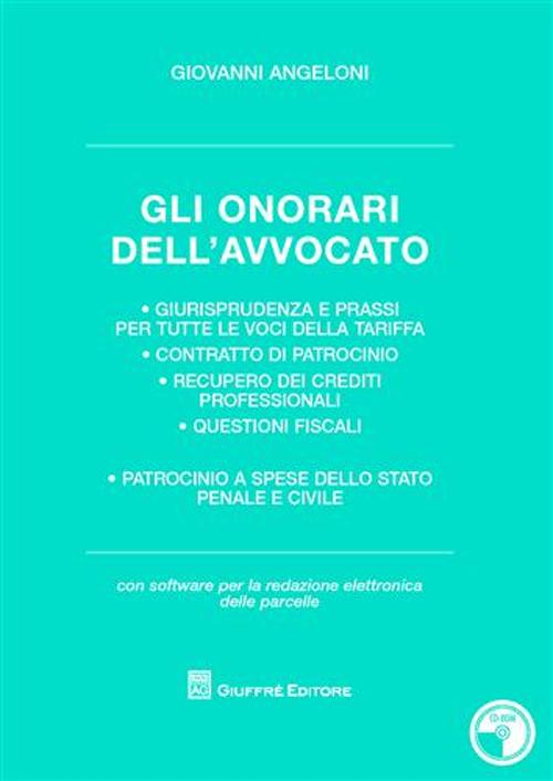 Gli onorari dell'avvocato. Giurisprudenza e prassi per tutte le voci della tariffa. Contratto di patrocinio. Recupero dei crediti professionali