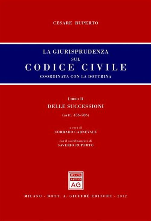 La giurisprudenza sul codice civile. Coordinata con la dottrina. Libro II: Delle successioni. Artt. 456-586