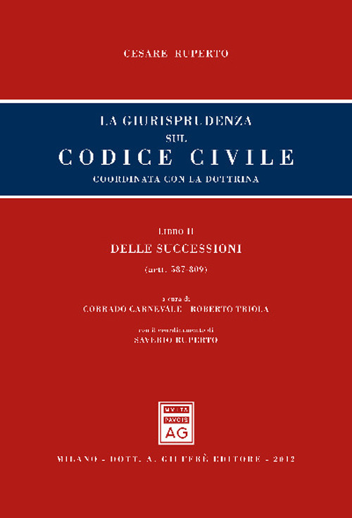 La giurisprudenza sul codice civile. Coordinata con la dottrina. Libro II: Delle successioni. Artt. 587-809