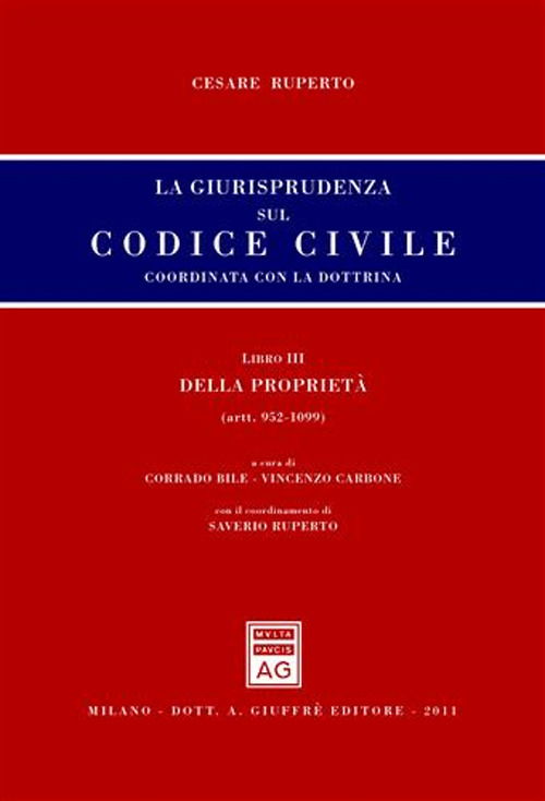 La giurisprudenza sul Codice civile. Coordinata con la dottrina. Libro III: Della proprietà. Artt. 952-1099