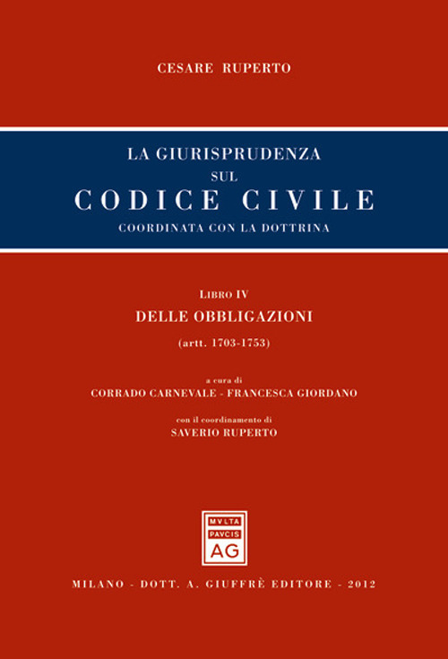 La giurisprudenza sul codice civile. Coordinata con la dottrina. Libro IV: Delle obbligazioni. Artt. 1703-1753
