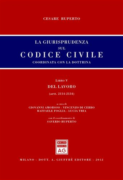 La giurisprudenza sul codice civile. Coordinata con la dottrina. Libro V: Del lavoro. Artt. 2114-2134