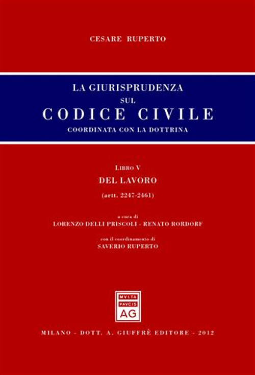 La giurisprudenza sul codice civile. Coordinata con la dottrina. Libro V: Del lavoro. Artt. 2247-2461