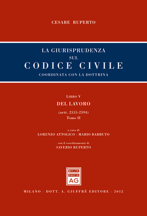 La giurisprudenza sul codice civile. Coordinata con la giurisprudenza.Libro V: Del lavoro. Artt. artt. 2555-2594