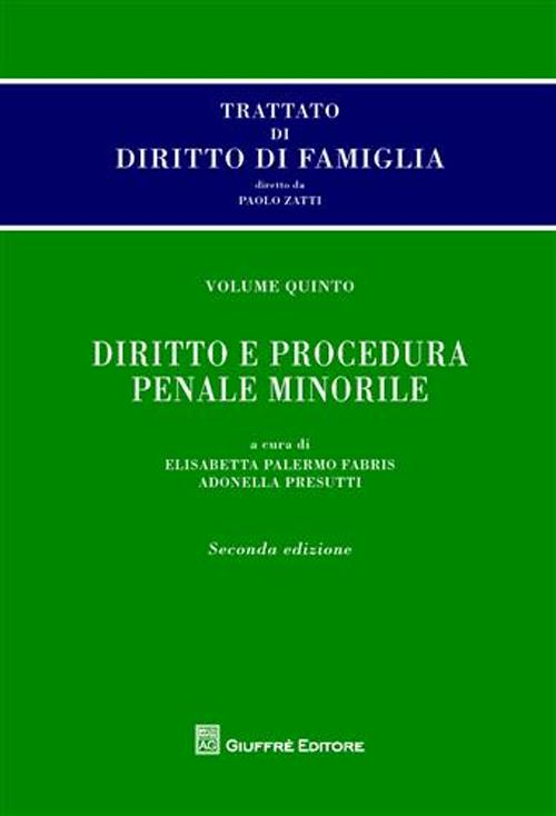 Trattato di diritto di famiglia. Vol. 5: Diritto e procedura penale minorile