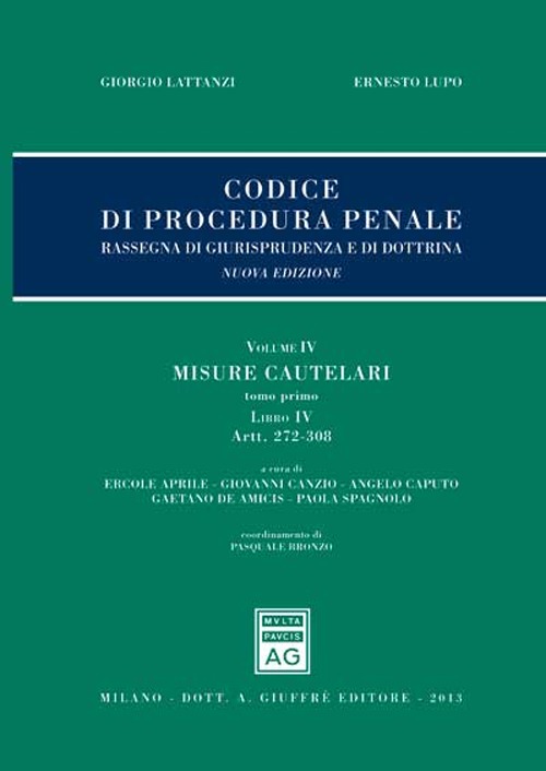 Codice di procedura penale. Rassegna di giurisprudenza e di dottrina. Vol. 4/4: Misure cautelari: Artt. 272-308-Artt. 309-325