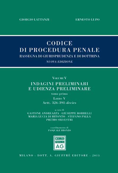 Codice di procedura penale. Rassegna di giurisprudenza e di dottrina. Vol. 5: Indagini preliminari e udienza preliminare. Libro V: Artt. 326-391-decies-Artt. 392-437