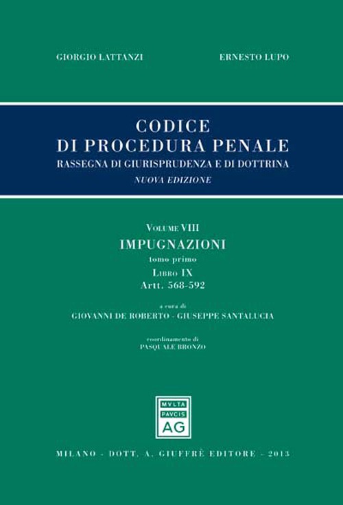 Codice di procedura penale. Rassegna di giurisprudenza e di dottrina. Vol. 8: Impugnazioni. Libro IX (artt. 568-592)