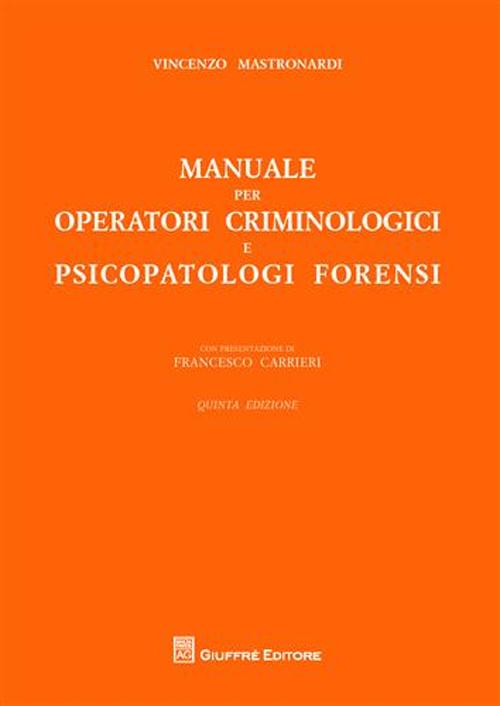 Manuale per operatori criminologici e psicopatologi forensi