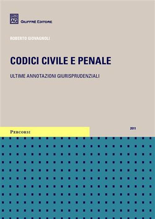 Codici civile e penale. Ultime annotazioni giurisprudenziali