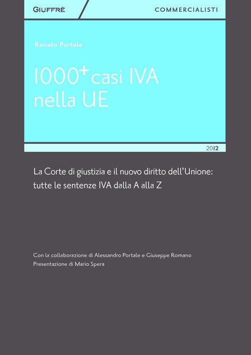 1000+ casi IVA nella UE. La corte di giustizia e il nuovo diritto dell'Unione. Tutte le sentenze IVA dalla A alla Z