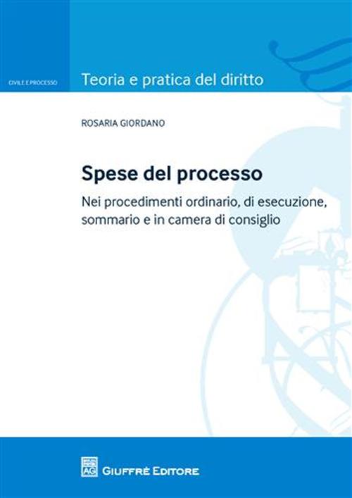 Spese del processo. Nei procedimenti ordinario, di esecuzione, sommario e in camera di consiglio