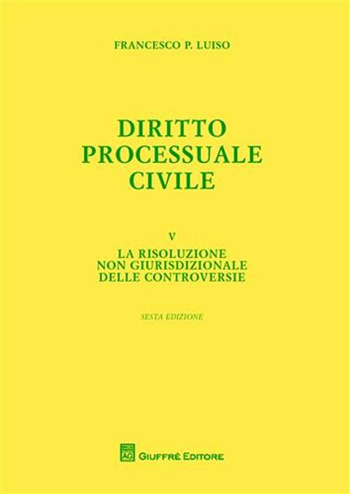 Diritto processuale civile. Vol. 5: La risoluzione non giurisdizionale delle controversie