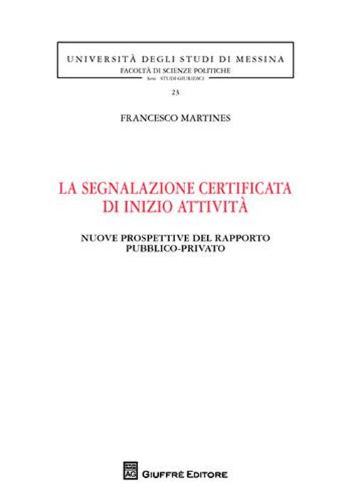 La segnalazione certificata di inizio attività. Nuove prospettive del rapporto pubblico-privato