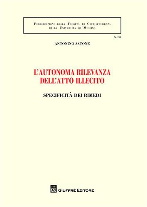 L'autonoma rilevanza dell'atto illecito. Specificità dei rimedi