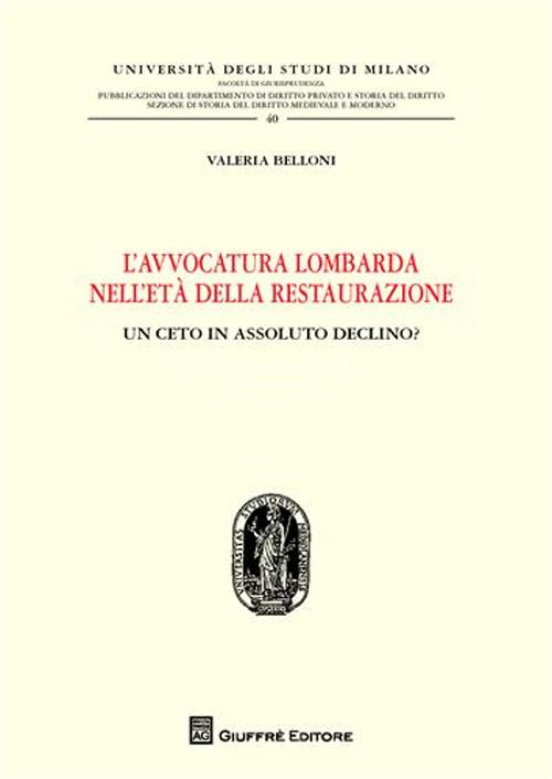 L'avvocatura lombarda nell'età della restaurazione. Un ceto in assoluto declino?