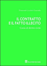 Il contratto e il fatto illecito. Corso di diritto civile