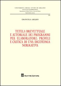 Tutela brevettuale e autoriale dei programmi per elaboratore. Profili e critica di una dicotomia normativa