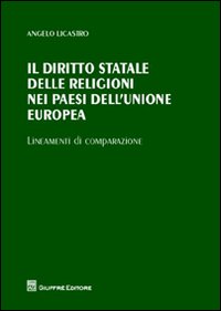 Il diritto statale delle religioni nei paesi dell'Unione Europea. Lineamenti di comparazione