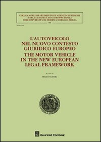 L'autoveicolo nel nuovo contesto giuridico europeo-The motor vehicle in the new european legal framework