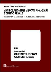 Manipolazioni dei mercati finanziari e diritto penale. Una ricerca al modello di razionalità economica