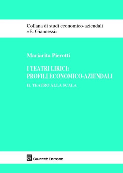 I teatri lirici. Profili economico-aziendali. Il Teatro alla Scala
