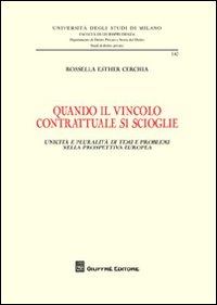 Quando il vincolo contrattuale si scioglie. Unicità e pluralità di temi e problemi nella prospettiva europea