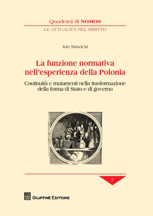 La funzione normativa nell'esperienza della Polonia. Continuità e mutamenti nella trasformazione della forma di Stato e di governo