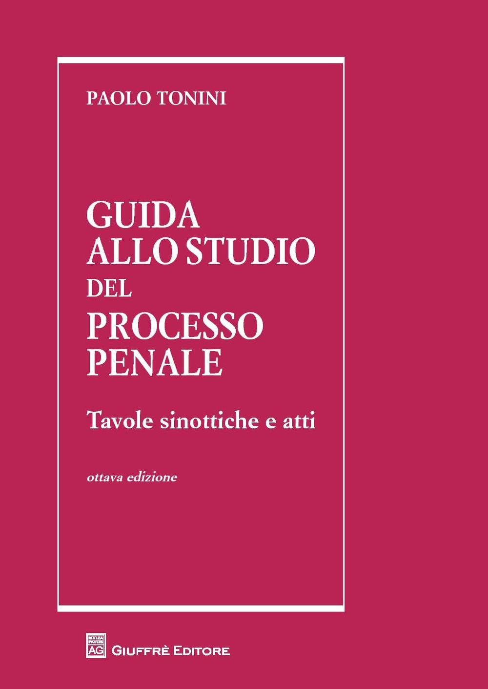 Guida allo studio del processo penale. Tavole sinottiche e atti