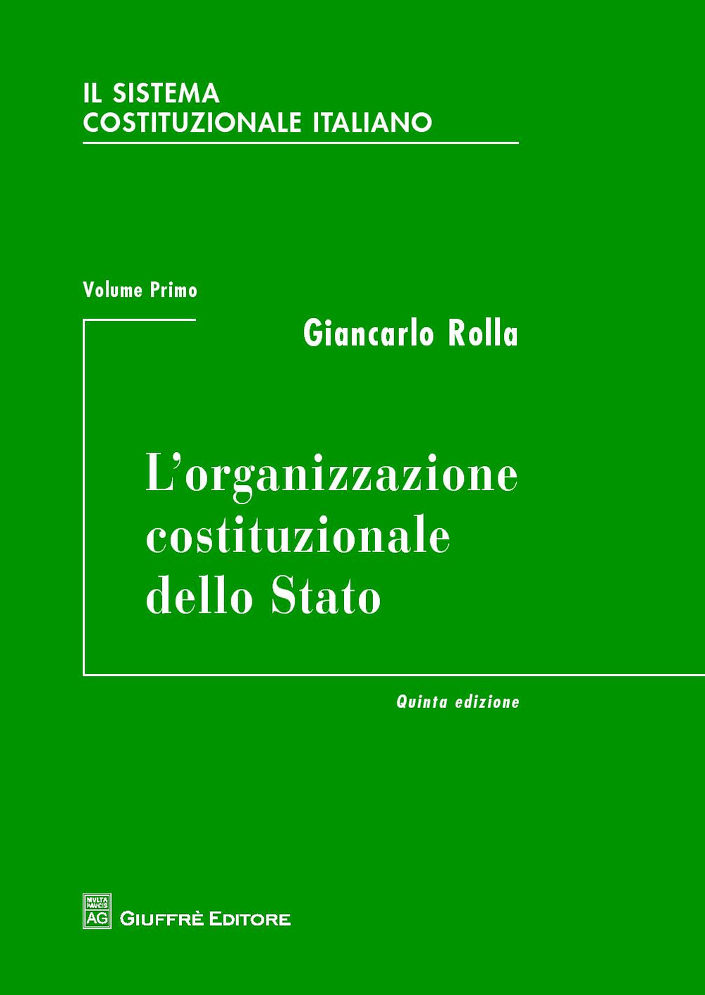 Il sistema costituzionale italiano. Vol. 1: L' organizzazione costituzionale dello Stato