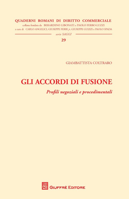 Gli accordi di fusione. Profili negoziali e procedimentali