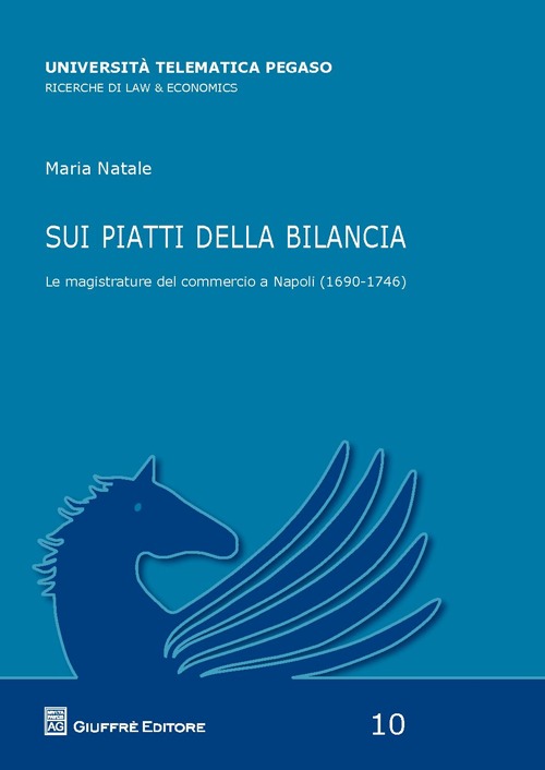 Sui piatti della bilancia. Le magistrature del commercio a Napoli (1690-1746)