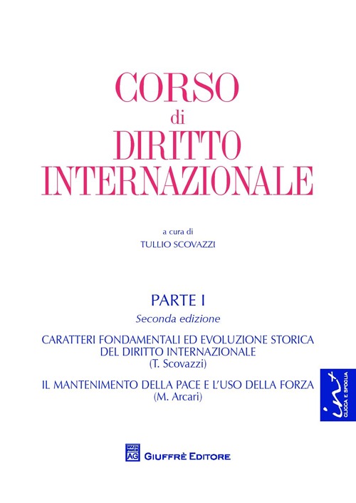 Corso di diritto internazionale. Vol. 1: Caratteri fondamentali ed evoluzione storica del diritto internazionale. Il mantenimento della pace e l'uso della forza