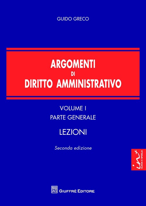 Argomenti di diritto amministrativo. Vol. 1: Parte generale. Lezioni