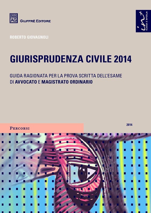 Giurisprudenza civile 2014. Guida ragionata per la prova scritta dell'esame di avvocato e magistrato ordinario