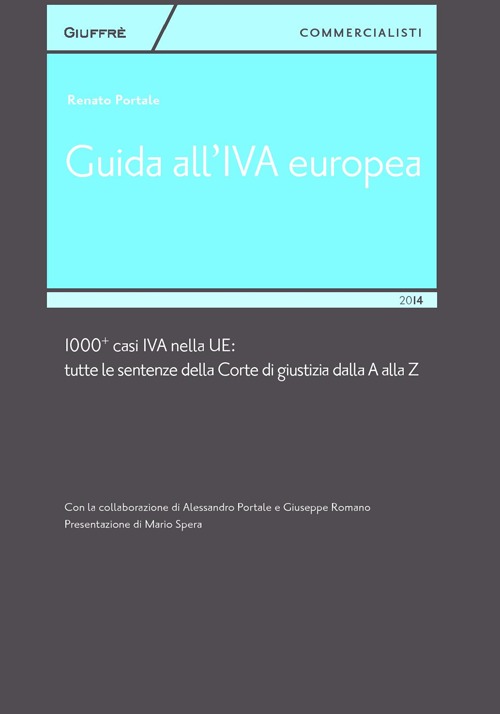 Guida all'IVA europea. 1000 + casi IVA nella UE. Tutte le sentenze della Corte di Giustizia dalla A alla Z