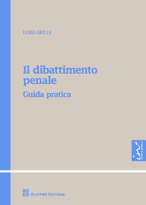 Il dibattimento penale. Guida pratica