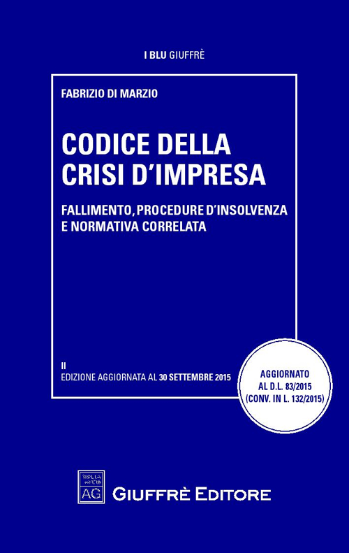 Codice della crisi di impresa. Fallimento, procedure d'insolvenza e normativa correlata