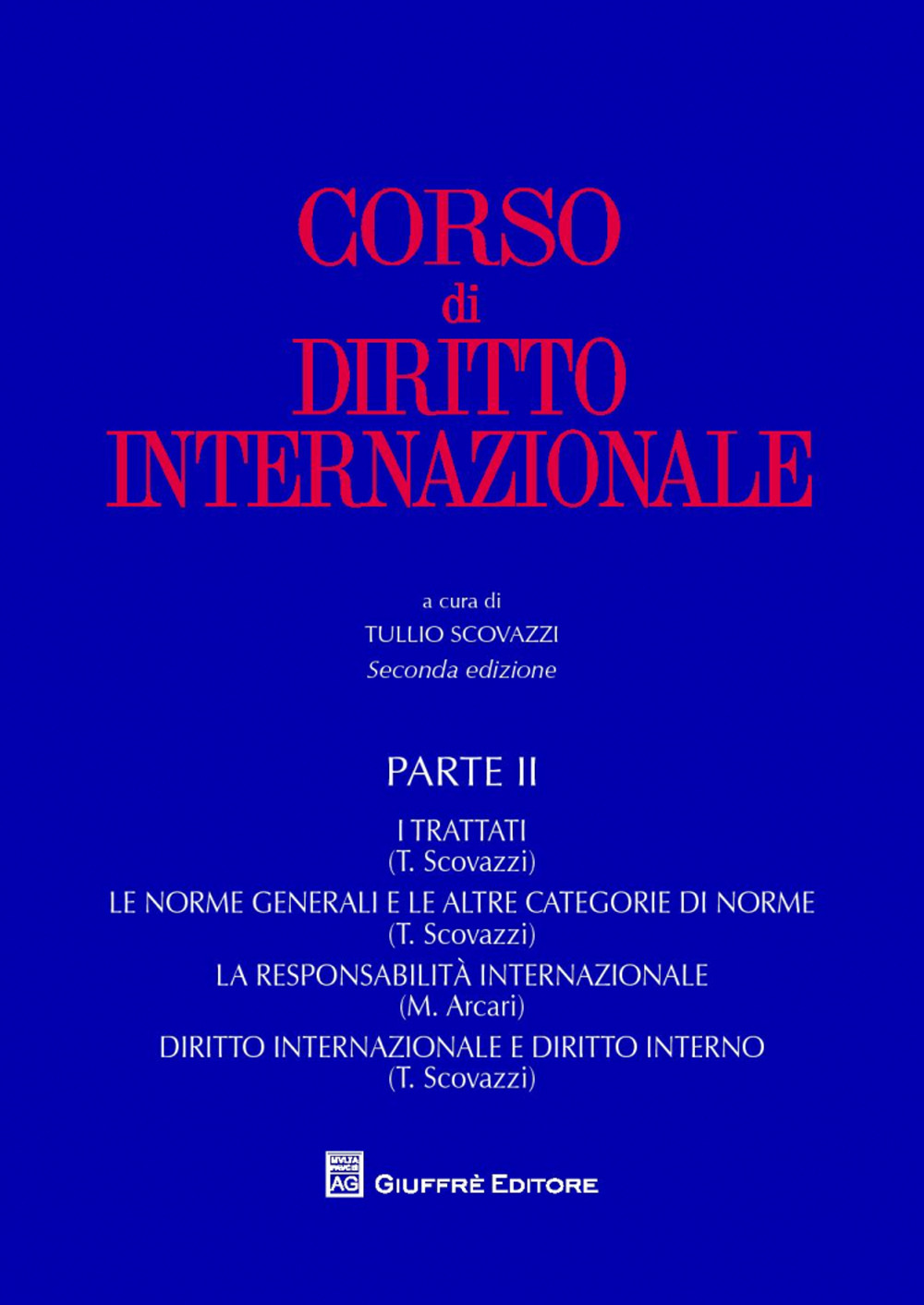 Corso di diritto internazionale. Vol. 2: I trattati. Le norme generali e le altre categorie di norme. La responsabilità internazionale. Diritto internazionale e diritto interno