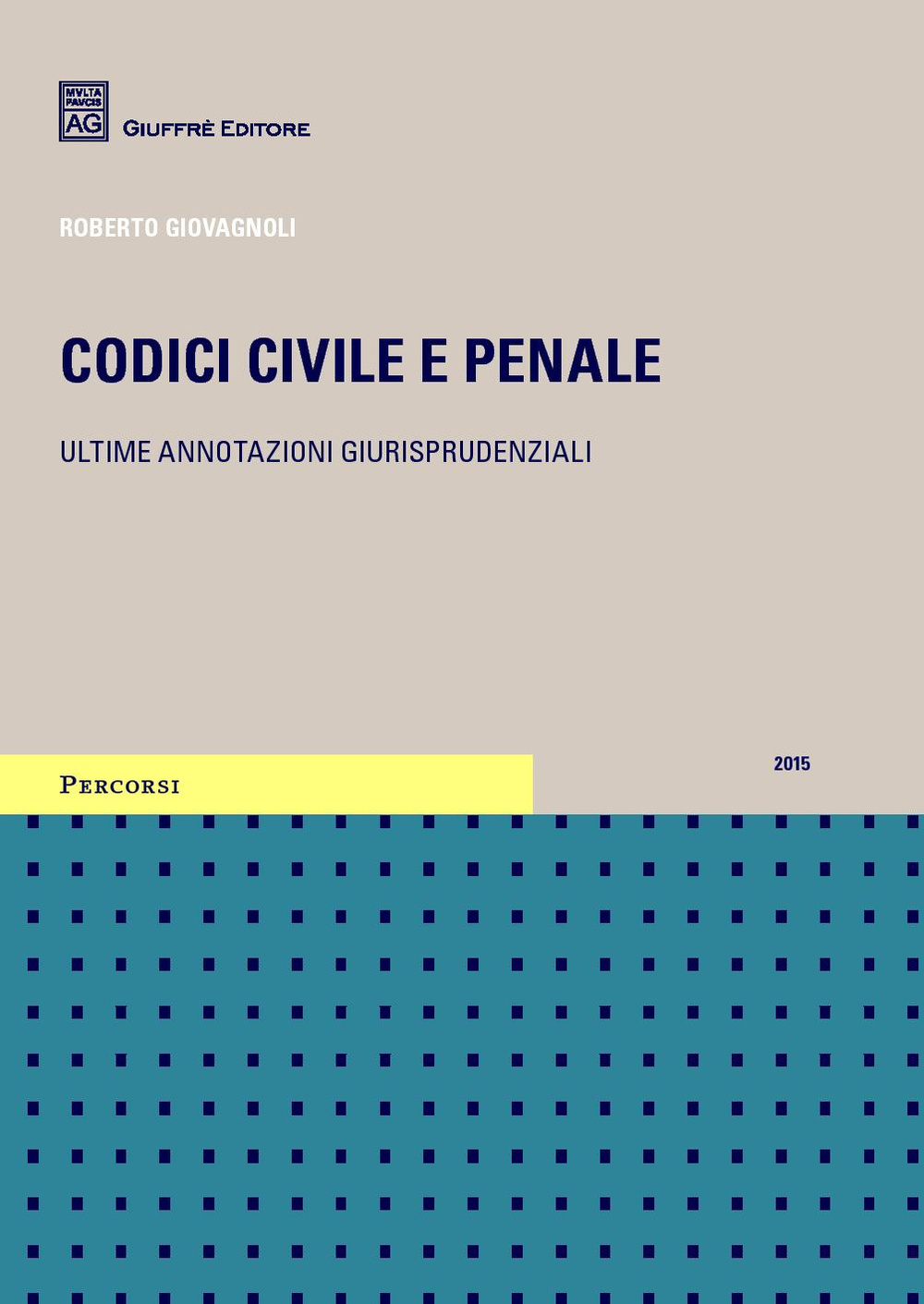 Codici civile e penale. Ultime annotazioni giurisprudenziali