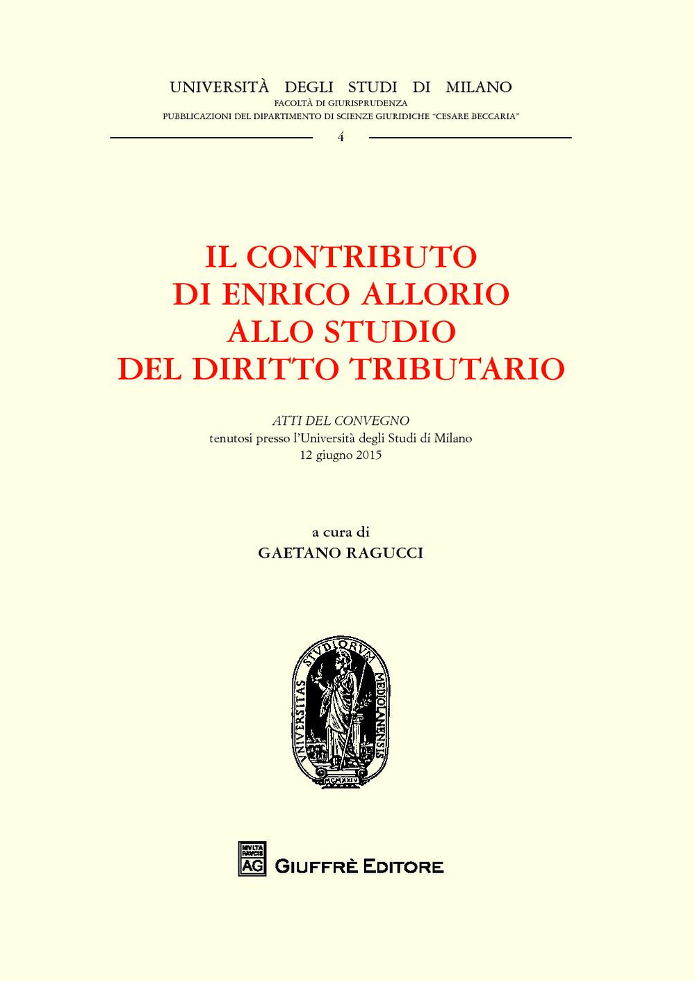 Il contributo di Enrico Allorio allo studio del diritto tributario. Atti del Convegno (Milano, 12 giugno 2015)
