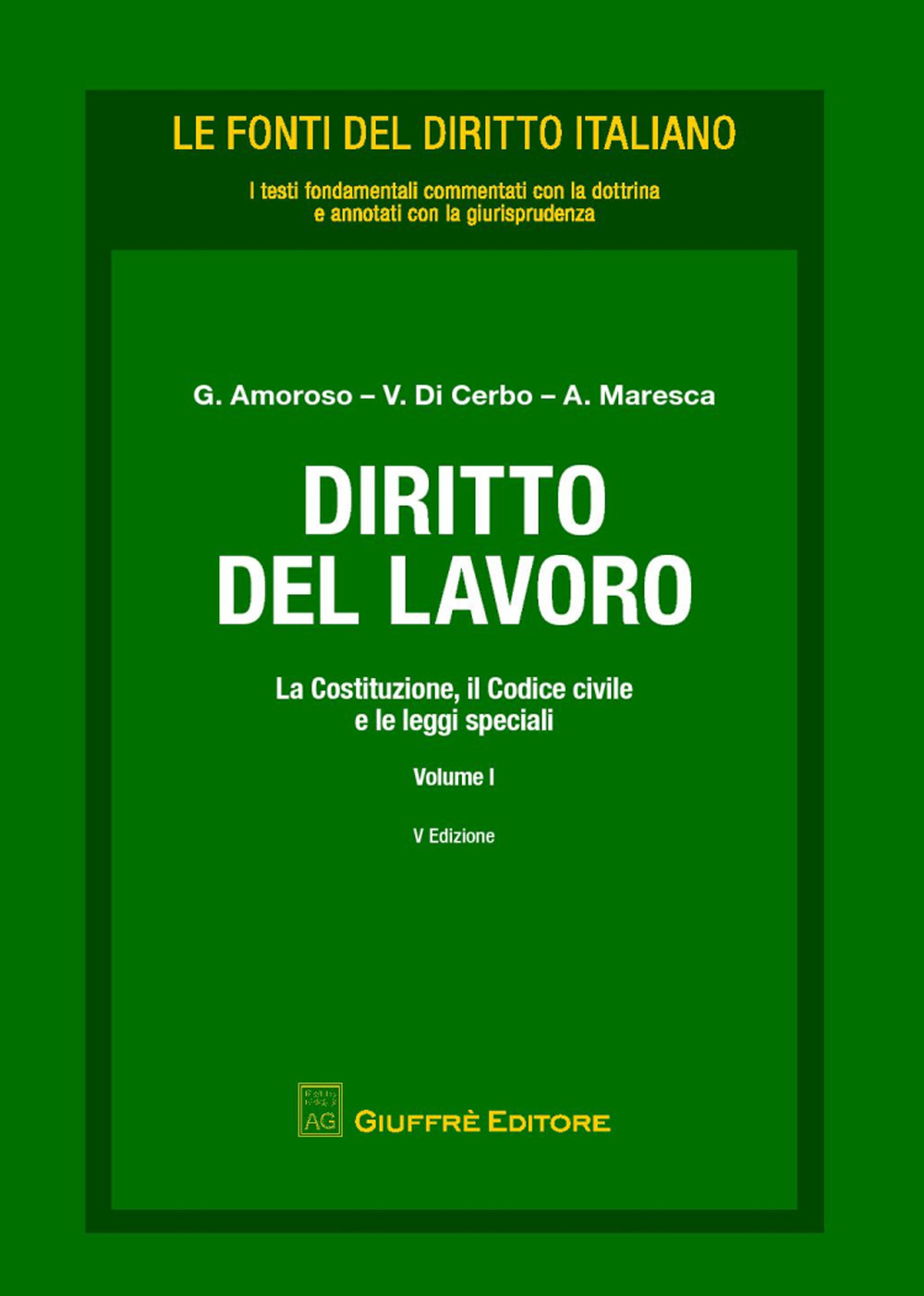 Diritto del lavoro. Vol. 1: La Costituzione, il codice civile e le leggi speciali