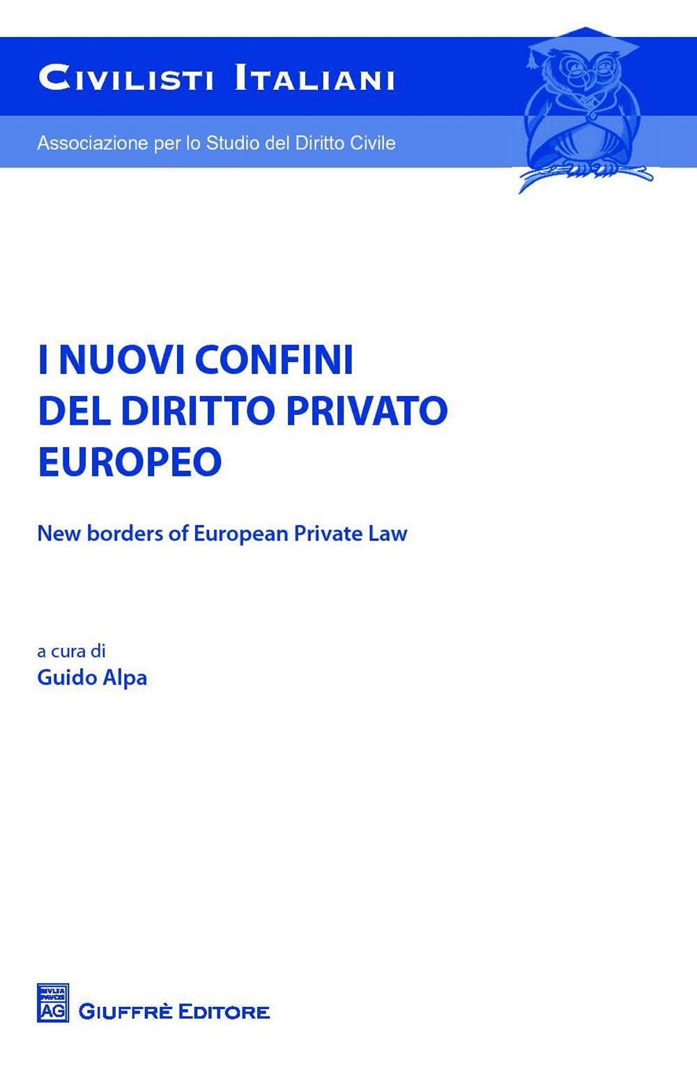 I nuovi confini del diritto privato europeo-New borders of european private law. Atti del Convegno (5-6 giugno 2015)