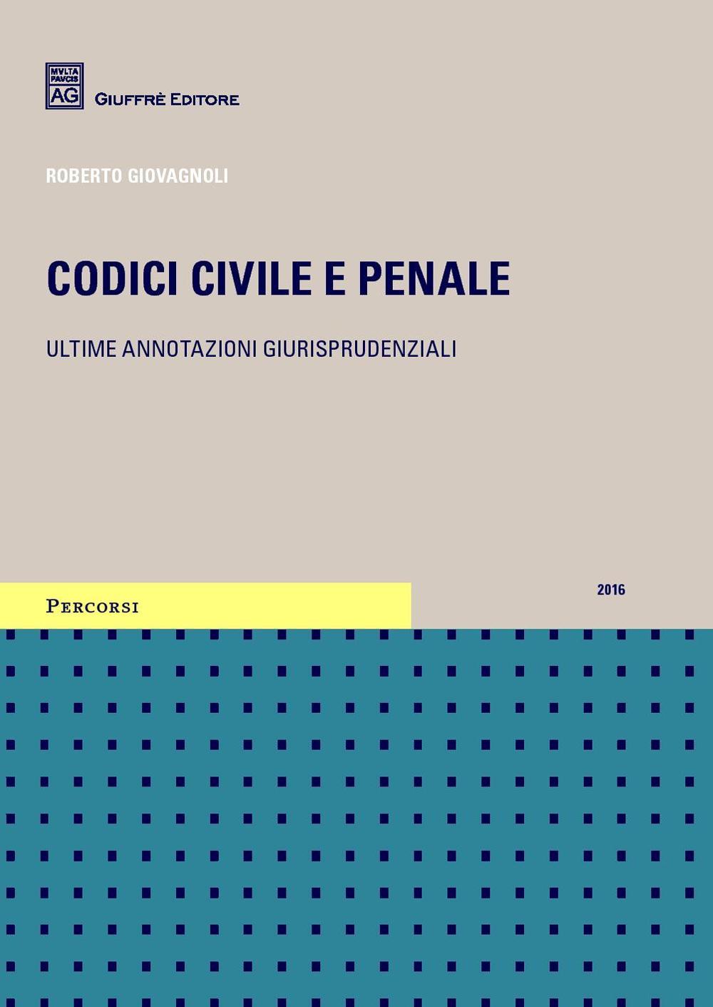 Codici civile e penale. Ultime annotazioni giurisprudenziali